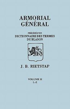 Paperback Armorial General, Precede Du'un Dictionnaire Des Terms Du Blason. in French. in Three Volumes. Volume II, L-Z Book