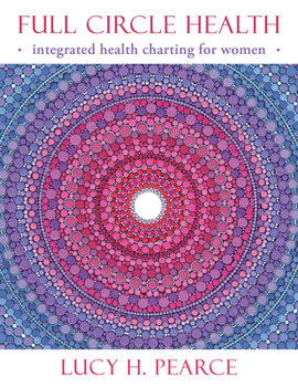 Paperback Full Circle Health: Integrated Health Charting for Women Book