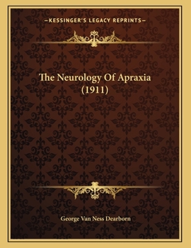 Paperback The Neurology Of Apraxia (1911) Book