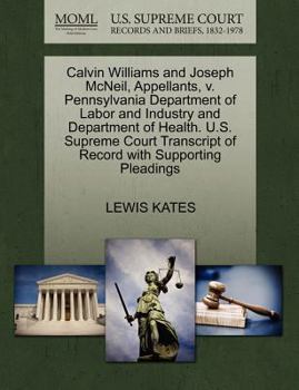 Paperback Calvin Williams and Joseph McNeil, Appellants, V. Pennsylvania Department of Labor and Industry and Department of Health. U.S. Supreme Court Transcrip Book