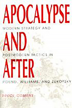 Paperback Apocalypse and After: Modern Strategy and Postmodern Tactics in Pound, Williams, and Zukofsky Book