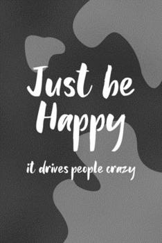 Just Be Happy It Drives People Crazy: Notebook Journal Composition Blank Lined Diary Notepad 120 Pages Paperback Black Texture Vitiligo