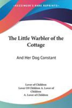 The Little Warbler of the Cottage: And Her Dog Constant