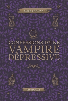 Paperback Confessions d'une vampire dépressive - Intégrale: cosy urban fantasy [French] Book