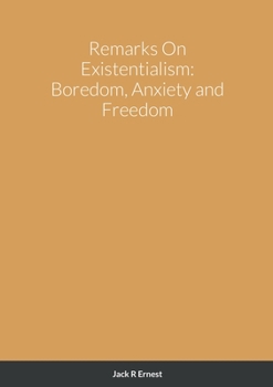 Paperback Remarks On Existentialism: Boredom, Anxiety and Freedom Book