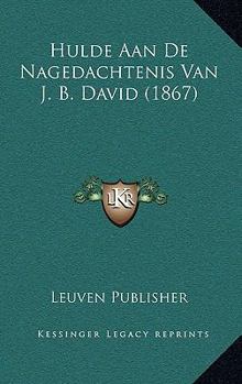 Paperback Hulde Aan De Nagedachtenis Van J. B. David (1867) [Dutch] Book