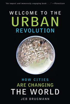 Paperback Welcome to the Urban Revolution: How Cities Are Changing the World Book