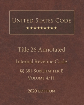 Paperback United States Code Annotated Title 26 Internal Revenue Code 2020 Edition ??381 - Subchapter E Volume 4/11 Book