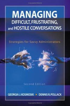 Hardcover Managing Difficult, Frustrating, and Hostile Conversations: Strategies for Savvy Administrators Book