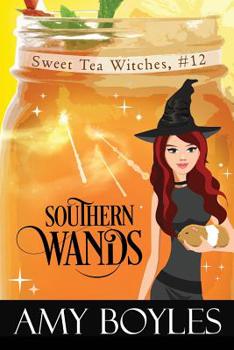 Southern Wands - Book #12 of the Sweet Tea Witch Mysteries