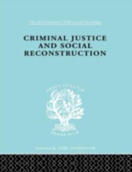 Hardcover Criminal Justice and Social Reconstruction (International Library of Sociology) Book