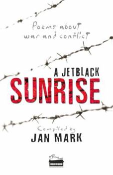 Hardcover A Jetblack Sunrise: Poems about War and Conflict Book