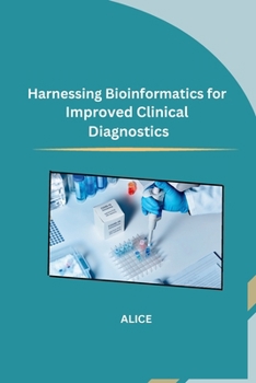 Paperback Harnessing Bioinformatics for Improved Clinical Diagnostics Book