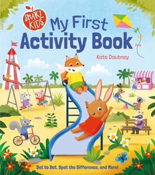 Paperback Smart Kids: My First Activity Book: Dot to Dot, Spot the Difference, and More! Book