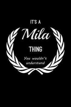 Paperback It's A Mila Thing, You Wouldn't Understand: Personalized Notebook Journal With Name Blank Lined Customized Diary Logbook Gifts Book