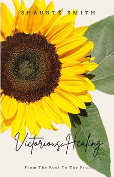 Paperback Victorious Healing: From the Root to the Fruit Book