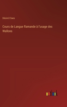 Hardcover Cours de Langue flamande à l'usage des Wallons [French] Book