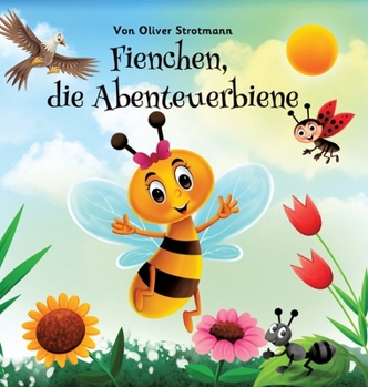 Fienchen die Abenteuerbiene: 20 Kurzgeschichten