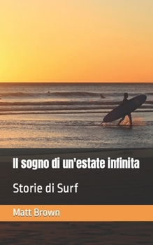 Paperback Il sogno di un'estate infinita: Storie di Surf [Italian] Book