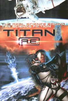 Mass Market Paperback Titan A.E. the Science Behind the Science Fiction: The Real Science Behind the Science Fiction Book