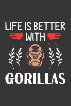 Paperback Life Is Better With Gorillas: Gorillas Lovers Funny Gifts Dot Grid Journal Notebook 6x9 120 Pages Book