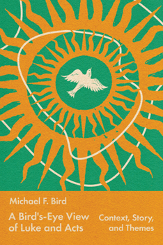 Paperback A Bird's-Eye View of Luke and Acts: Context, Story, and Themes Book
