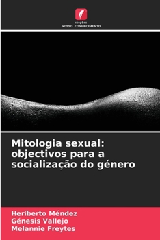 Mitologia sexual: objectivos para a socialização do género (Portuguese Edition)