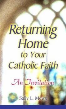 Paperback Returning Home to Your Catholic Faith: An Invitation Book