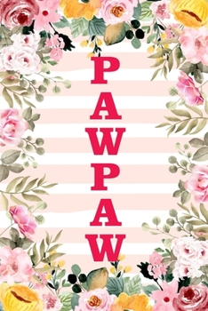 PAWPAW: Family Relationship Word Calling Notebook, Cute Blank Lined Journal, Fam Name Writing Note (Pink Flower Floral Stripe Style)