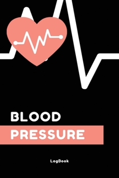 Paperback Blood Pressure Log Book: Medical Monitoring Health Diary Tracker for Weight, Medications, Blood Pressure, and Blood Sugar Book