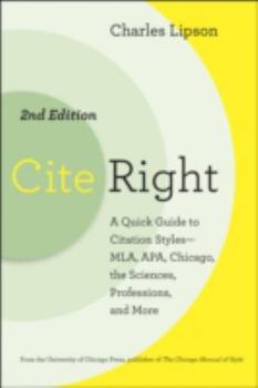 Cite Right: A Quick Guide to Citation Styles--MLA, APA, Chicago, the Sciences, Professions, and More (Chicago Guides to Writing, Editing, and Publishing)