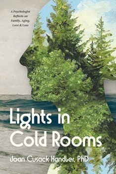 Paperback Lights in Cold Rooms: A Psychologist Reflects on Family, Aging, Love & Loss Book