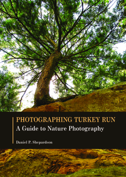 Paperback Photographing Turkey Run: A Guide to Nature Photography Book