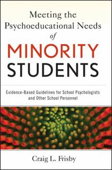 Hardcover Meeting the Psychoeducational Needs of Minority Students: Evidence-Based Guidelines for School Psychologists and Other School Personnel Book