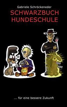 Paperback Schwarzbuch Hundeschule: ... f?r eine bessere Zukunft [German] Book