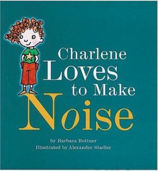 Hardcover Charlene Loves to Make Noise Book