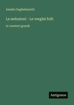 Le seduzioni - Le vergini folli: in caratteri grandi (Italian Edition)