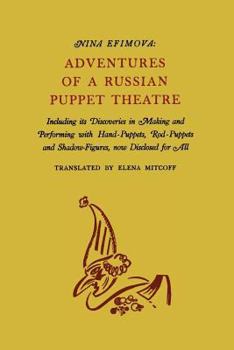 Paperback Adventures of a Russian Puppet Theatre: Including Its Discoveries in Making and Performing with Hand-Puppets, Rod-Puppets and Shadow-Figures Book