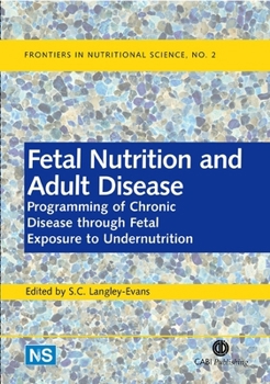 Hardcover Fetal Nutrition and Adult Disease: Programming of Chronic Disease Through Fetal Exposure to Undernutrition Book