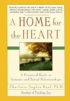 Paperback A Home for the Heart: A Practical Guide to Intimate and Social Relationships Book