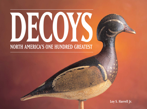 Hardcover Decoys: North America's One Hundred Greatest Book