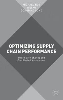 Hardcover Optimizing Supply Chain Performance: Information Sharing and Coordinated Management Book