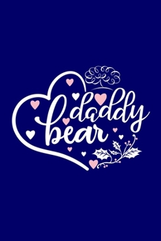 Daddy Bear: Blank Lined Notebook: Fathers Day Dad Gift Journal Keepsake 6x9 | 110 Blank  Pages | Plain White Paper | Soft Cover Book