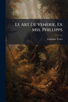 Paperback Le Art De Venerie, Ex Mss. Phillipps Book