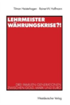 Paperback Lehrmeister Währungskrise?!: Drei Familien-Generationen Zwischen Gold, Mark Und Euro [German] Book