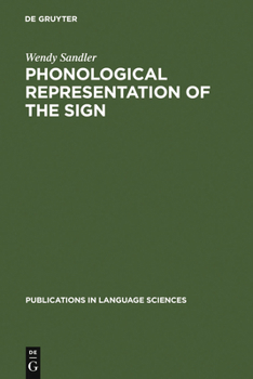 Hardcover Phonological Representation of the Sign: Linearity and Nonlinearity in American Sign Language Book