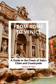 Paperback From Rome to Venice: A Guide to the Finest of Italy's Cities and Countryside. Book