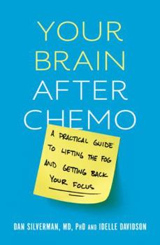 Hardcover Your Brain After Chemo: A Practical Guide to Lifting the Fog and Getting Back Your Focus Book