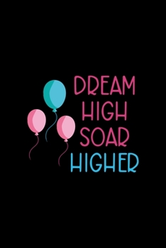 Paperback Dream High Soar Higher: Notebook Journal Composition Blank Lined Diary Notepad 120 Pages Paperback Black Solid Balloon Book