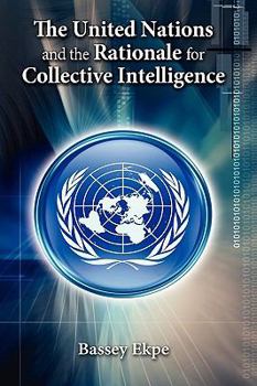 Hardcover The United Nations and the Rationale for Collective Intelligence Book
